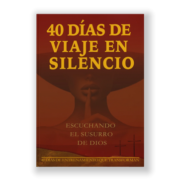 40 DiAS DE VIAJE EN SILENCIO ESCUCHANDO EL SUSURRO DE DIOS （Versión en español）