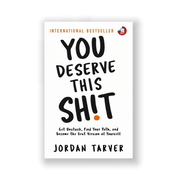 You Deserve This Sh!t: Get Unstuck, Find Your Path, and Become the Best Version of Yourself