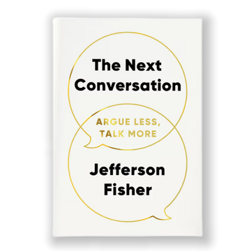 The Next Conversation: Argue Less, Talk More