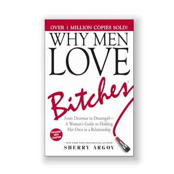 Why Men Love Bitches: From Doormat to Dreamgirl