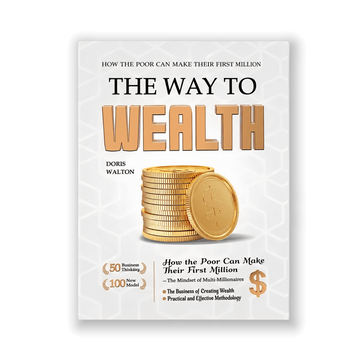 The Way to Wealth: How The Poor Can Make Their First Million