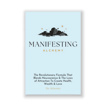 Manifesting Alchemy: The Revolutionary Formula that Blends Neuroscience & the Laws of Attraction to Create Health, Wealth & Love