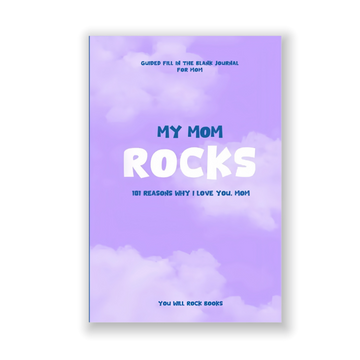 My Mom Rocks: 101 Reasons Why I Love You, Mom